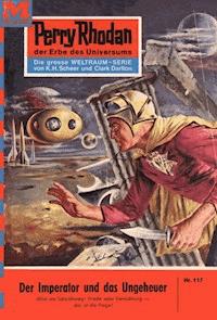 Perry Rhodan 115: Der Imperator und das Ungeheuer -  william voltz - ebook
