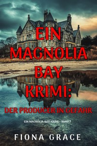 Der Producer in Gefahr (Ein Magnolia-Bay-Krimi – Band 7) - Fiona Grace - ebook