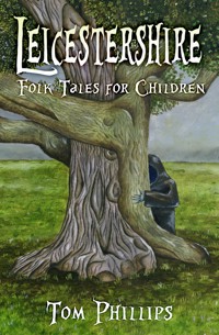 Leicestershire Folk Tales for Children - Tom Phillips - ebook