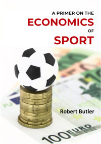 A Primer on the Economics of Sport - Robert Butler - ebook