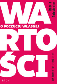 O poczuciu własnej wartości. Jak docenić i pokochać siebie - Antosiewicz Izabela - ebook