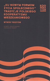 Ku nowym formom życia społecznego Tradycje polskiego kooperatyzmu mieszkaniowego - Peisert Arkadiusz - książka