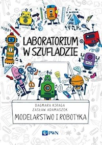 Laboratorium w szufladzie Modelarstwo i robotyka - Kiraga Dagmara, Adamaszek Zasław - książka