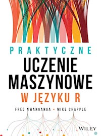 Praktyczne uczenie maszynowe w języku R - Nwanganga Fred, Chapple Mike - książka
