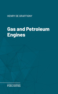 Gas and Petroleum Engines - Henry Graffigny - ebook