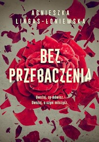 Bez przebaczenia - Agnieszka Lingas-Łoniewska - ebook + audiobook + książka