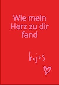 Wie mein Herz zu dir fand - Kajus - ebook