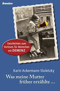 Was meine Mutter früher erzählte - Ackermann-Stoletzky Karin - ebook