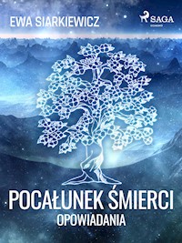 Pocałunek śmierci – opowiadania - Ewa Siarkiewicz - ebook + audiobook