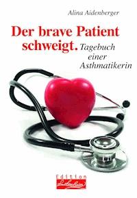 Der brave Patient schweigt - Alina Aidenberger - ebook