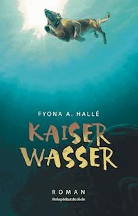 Kaiserwasser - Fyona A. Hallé - ebook