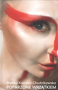 Poparzone wrzątkiem - Kunicka-Chudzikowska Bianka - książka