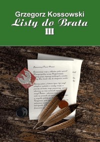 Listy do brata III - Grzegorz Kossowski - ebook
