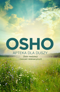 Apteka dla duszy. Zbiór medytacji i ćwiczeń relaksacyjnych - Osho - ebook + książka