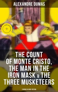 The Count of Monte Cristo, The Man in the Iron Mask & The Three Musketeers (3 Books in One Edition) - Alexandre Dumas - ebook