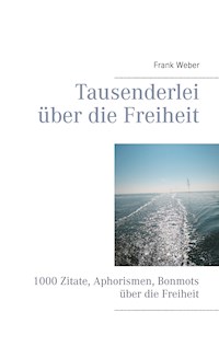 Tausenderlei über die Freiheit - Frank Weber - ebook