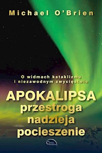 Apokalipsa przestroga nadzieja pocieszenie - Michael O'Brien - książka