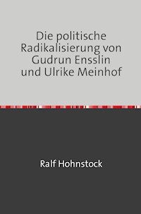 Die politische Radikalisierung von Gudrun Ensslin und Ulrike Meinhof - Ralf Hohnstock - ebook