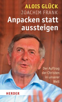 Anpacken statt Aussteigen - Alois Glück - ebook