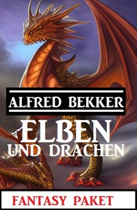 Elben und Drachen: Fantasy Paket - Alfred Bekker - ebook