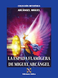La Espada Flamígera de Miguel Arcángel - Arcángel Miguel - ebook