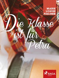 Die Klasse ist für Petra - Marie Louise Fischer - ebook