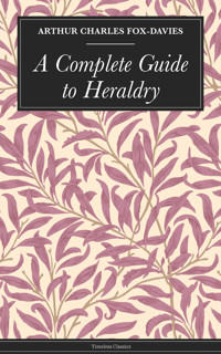A Complete Guide to Heraldry - Fox-Davies Arthur Charles - ebook