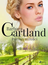 Ponadczasowe historie miłosne Barbary Cartland. Portret miłości - Ponadczasowe historie miłosne Barbary Cartland - Barbara Cartland - ebook