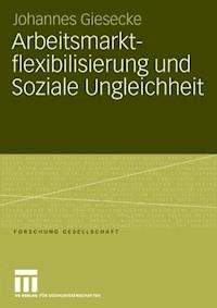 Arbeitsmarktflexibilisierung und Soziale Ungleichheit - Johannes Giesecke - ebook