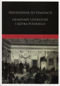 Przewodnik po tematach Olimpiady Literatury i Języka Polskiego -  - książka