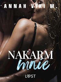 Nakarm mnie – opowiadanie erotyczne - Annah Viki M - ebook + audiobook