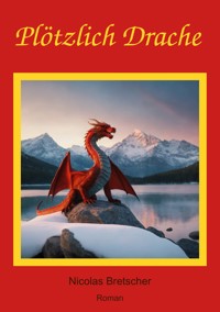 Plötzlich Drache - Nicolas Bretscher - ebook