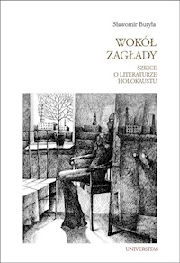 Wokół Zagłady Szkice o literaturze Holokaustu - Sławomir Buryła - książka