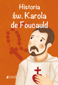 Historia św. Karola de Foucauld. (seria: Wielcy Przyjaciele Jezusa) - Antonella Pandini - książka