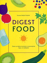 Digest Food Dieta na dobre trawienie i przyswajanie tego co najlepsze - Bedjai-Haddad Vanessa - książka