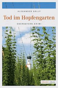 Tod im Hopfengarten - Alexander Bally - ebook