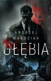 Głębia - Andrzej Wardziak - ebook + audiobook + książka