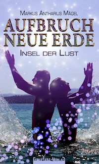 AUFBRUCH NEUE ERDE - Markus Antharius Mägel - ebook