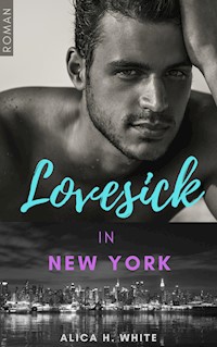 Lovesick  in New York - Alica H. White - ebook