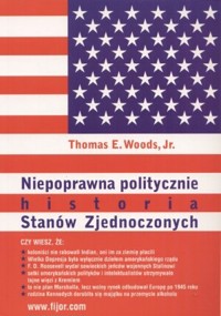 Niepoprawna politycznie historia Stanów Zjednoczonych - Thomas E. Woods jr - książka