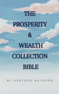 The Prosperity & Wealth Collection - Robert Collier - ebook