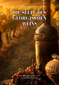 Die Seele des georgischen Weins - Zurab Gelashvili - ebook