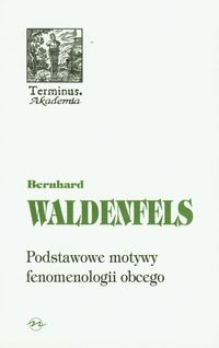 Podstawowe motywy fenomenologii obcego - Waldenfels Bernhard - książka