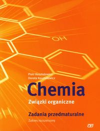 Chemia Związki organiczne Zadania przedmaturalne Zakres rozszerzony - Kosztołowicz Piotr, Kosztołowicz Dorota - książka