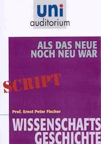 Als das Neue noch neu war - Ernst Peter Fischer - ebook