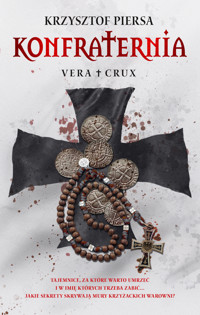 Konfraternia. Vera Crux – tom 1 - Krzysztof Piersa - ebook + audiobook