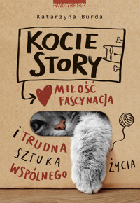 Kocie story. Miłość, fascynacja i trudna sztuka wspólnego życia - Burda Katarzyna - ebook