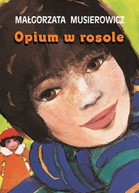 Opium w rosole - Małgorzata Musierowicz - książka