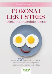 Pokonaj lęk i stres dzięki odpowiedniej diecie - Werner-Gray Liana - książka