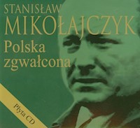 Stanisław Mikołajczyk Polska zgwałcona + CD -  - książka